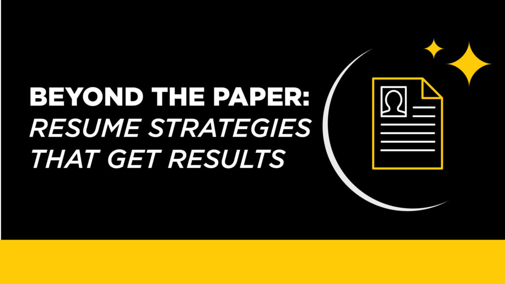 Event graphic with the title in black and gold: Beyond the Paper: Resume Strategies that get results