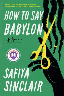 Green book cover with the name How to Say Babylon: a memoir and author name Safiya Sinclair with a graphic of a black hand with gold scissors cutting black dreadlocks