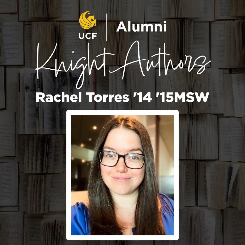 Knight Author Graphic with the author name of Rachel Torres '14 '15MSW and author headshot.