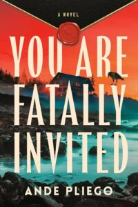 Book cover for You Are Fatally Invited by Ande Pliego that links to the publisher's website.