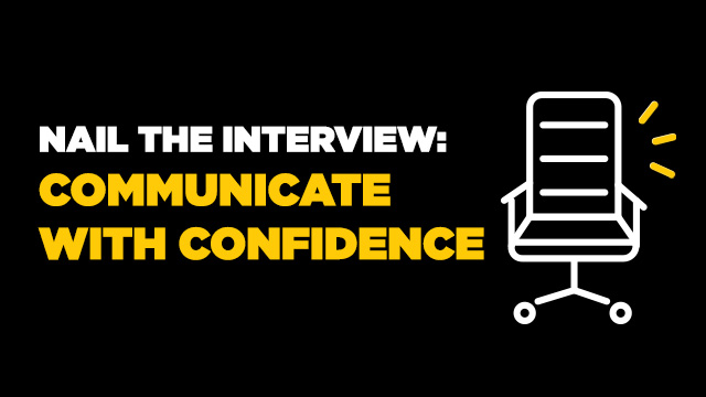 Nail the Interview: Communicate with Confidence