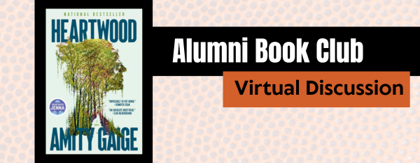 Banner for Alumni Book Club: Heartwood by Amity Gaige book cover on the left, with a black strip reading 'Alumni Book Club' and an orange callout 'Virtual Discussion'