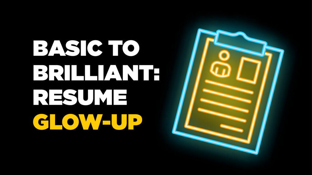 Basic to Brilliant: Resume Glow Up